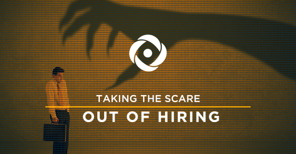 Taking the Scare out Of hiring