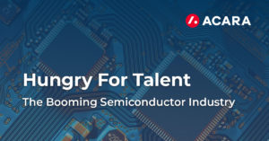 The Booming Semiconductor Industry is Hungry For Talent